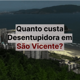 Imagem da notícia Quanto Custa Desentupidora em São Vicente?